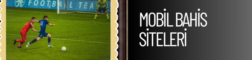 Mobil Bahis Siteleri